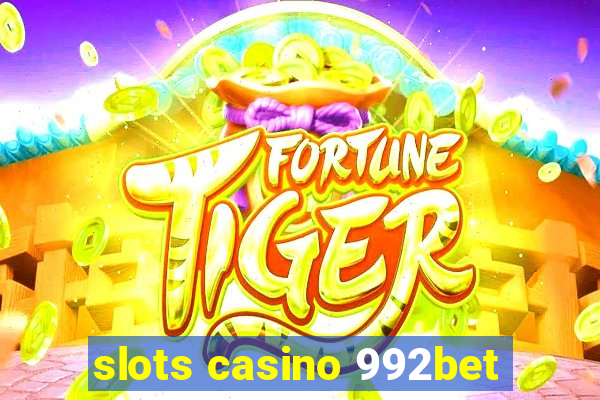 slots casino 992bet